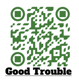 A green QR code with the words "Good Trouble" in bold black text below it.